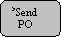 Rounded Rectangle: 5Send
  PO
