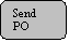 Rounded Rectangle: Send
PO
